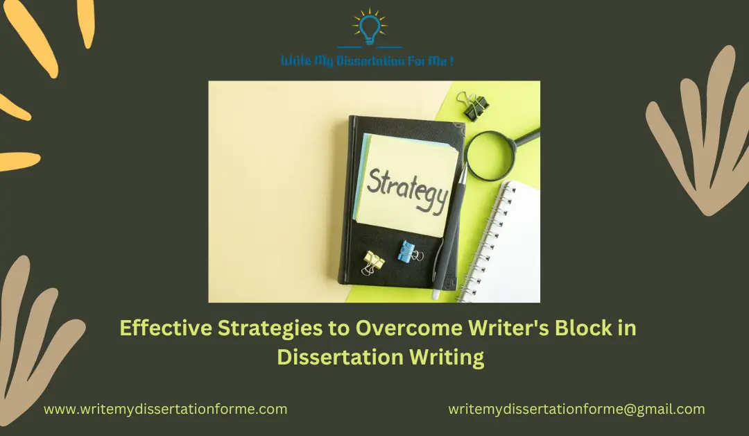 Effective Strategies to Overcome Writer's Block in Dissertation Writing