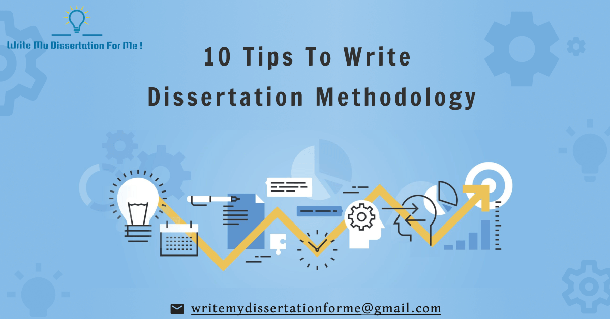 10 Tips To Write Dissertation Methodology