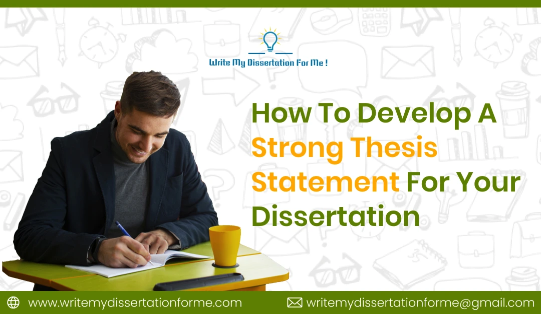 How to Develop a Strong Thesis Statement for Your Dissertation