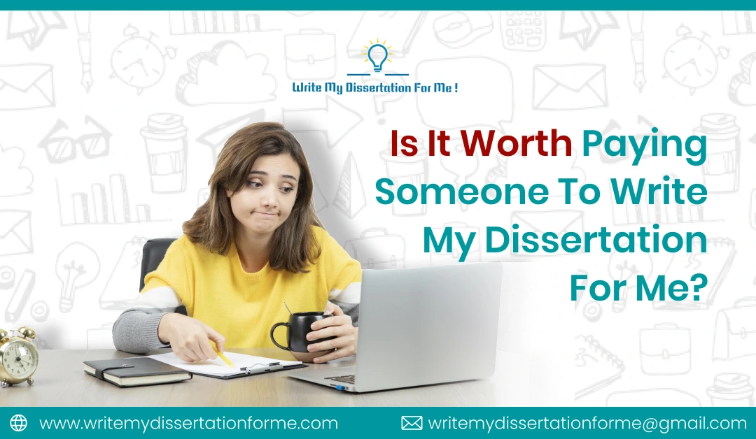 Is It Worth Paying Someone To Write My Dissertation For Me?