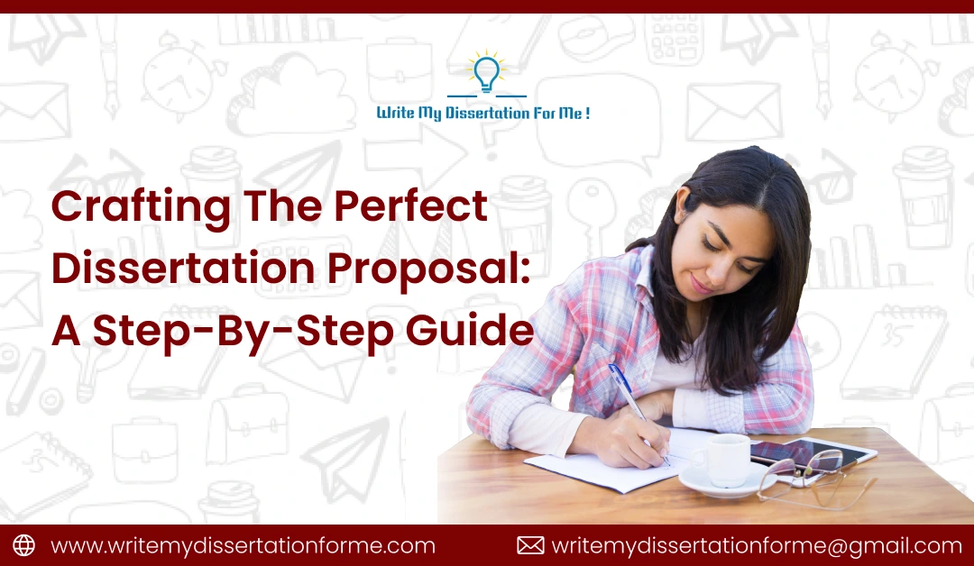 Crafting The Perfect Dissertation Proposal: A Step-By-Step Guide
