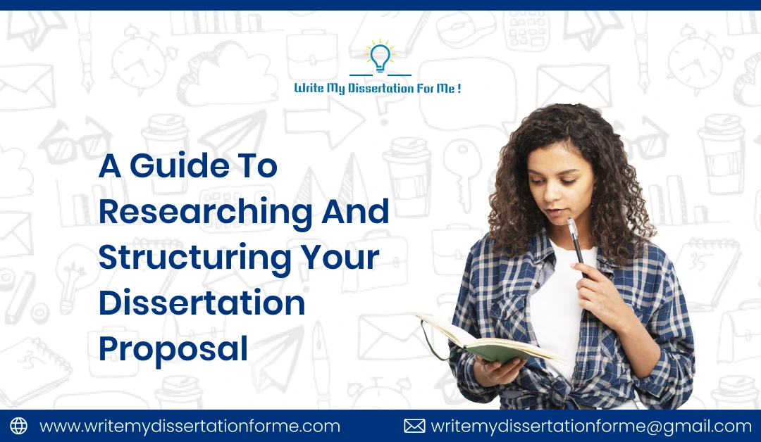 A Guide to Researching and Structuring Your Dissertation Proposal