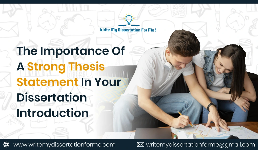 The Importance of a Strong Thesis Statement in Your Dissertation Introduction