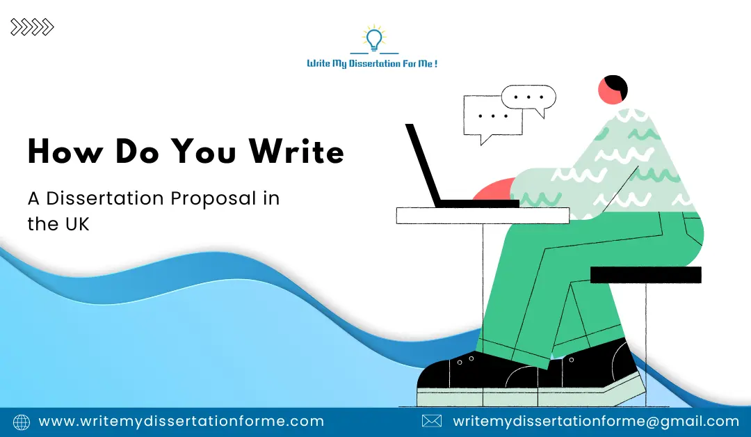How Do You Write a Dissertation Proposal in the UK