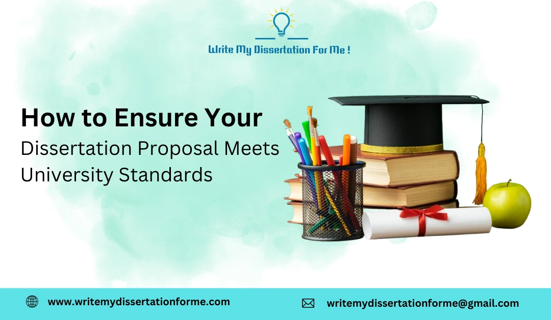 How to Ensure Your Dissertation Proposal Meets University Standards