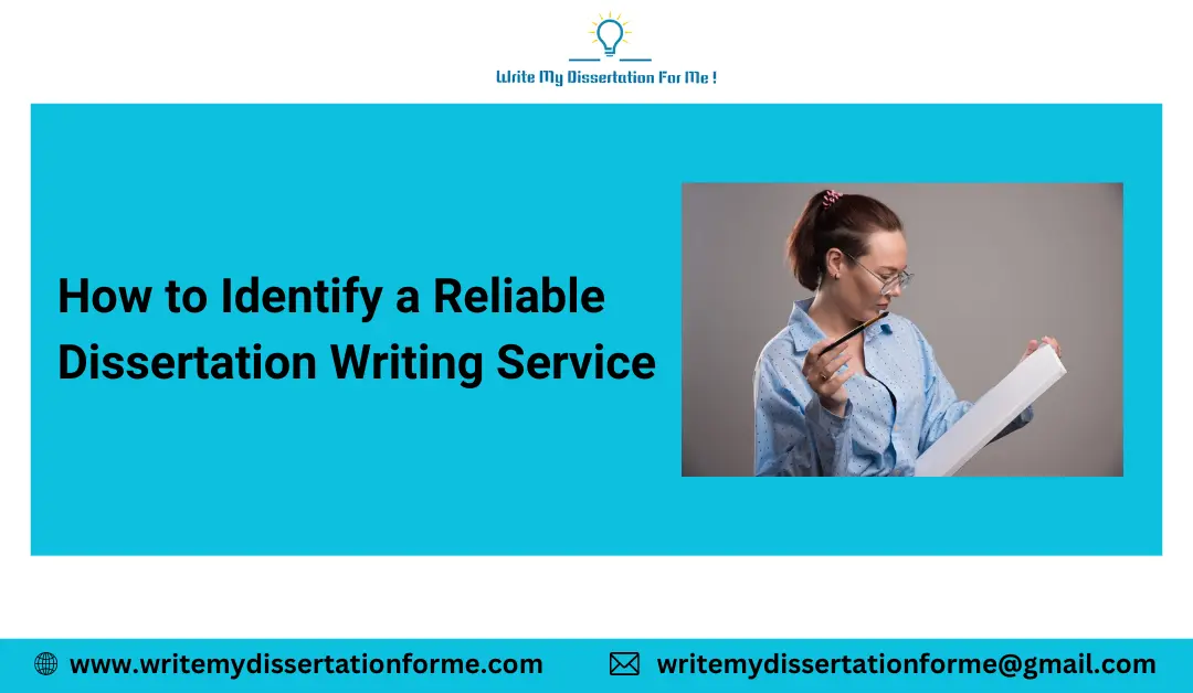 How to Identify a Reliable Dissertation Writing Service