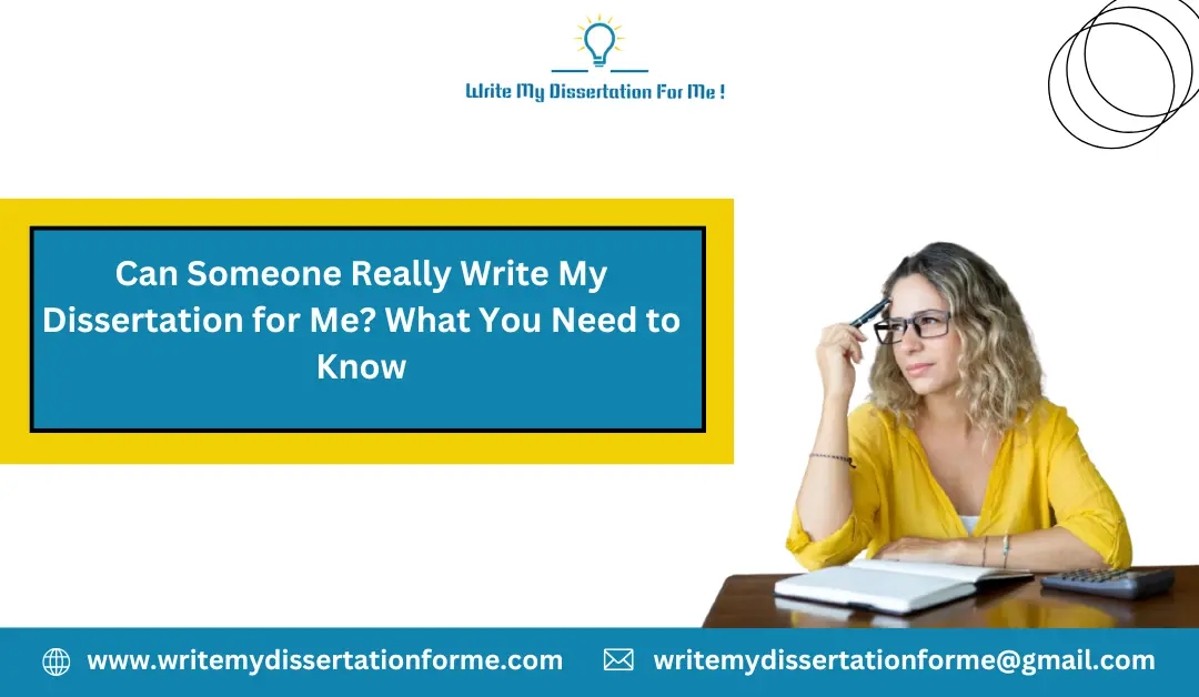 Can Someone Really Write My Dissertation for Me? What You Need to Know
