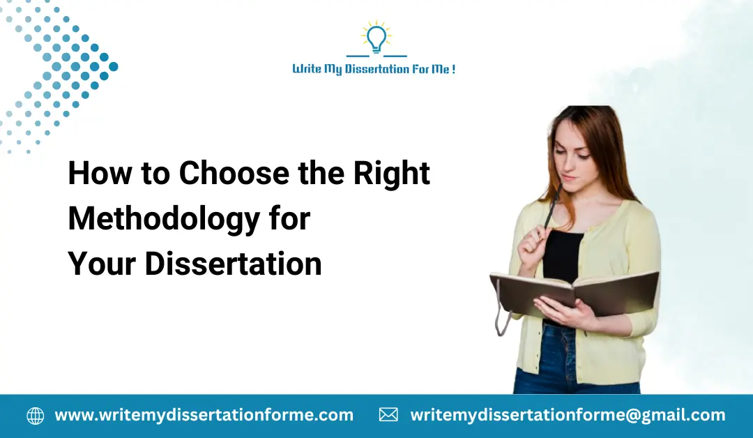 How to Choose the Right Methodology for Your Dissertation