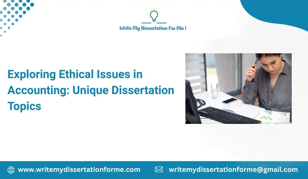 Exploring Ethical Issues in Accounting: Unique Dissertation Topics