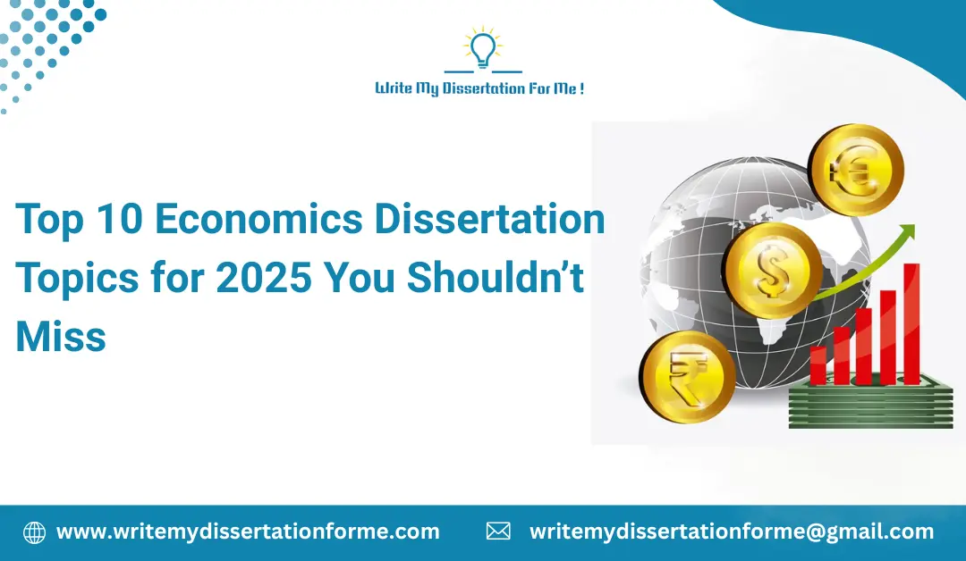 Top 10 Economics Dissertation Topics for 2025 You Shouldn't Miss
