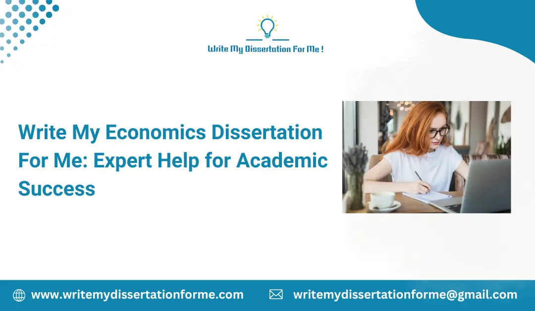 Write My Economics Dissertation For Me: Expert Help for Academic Success