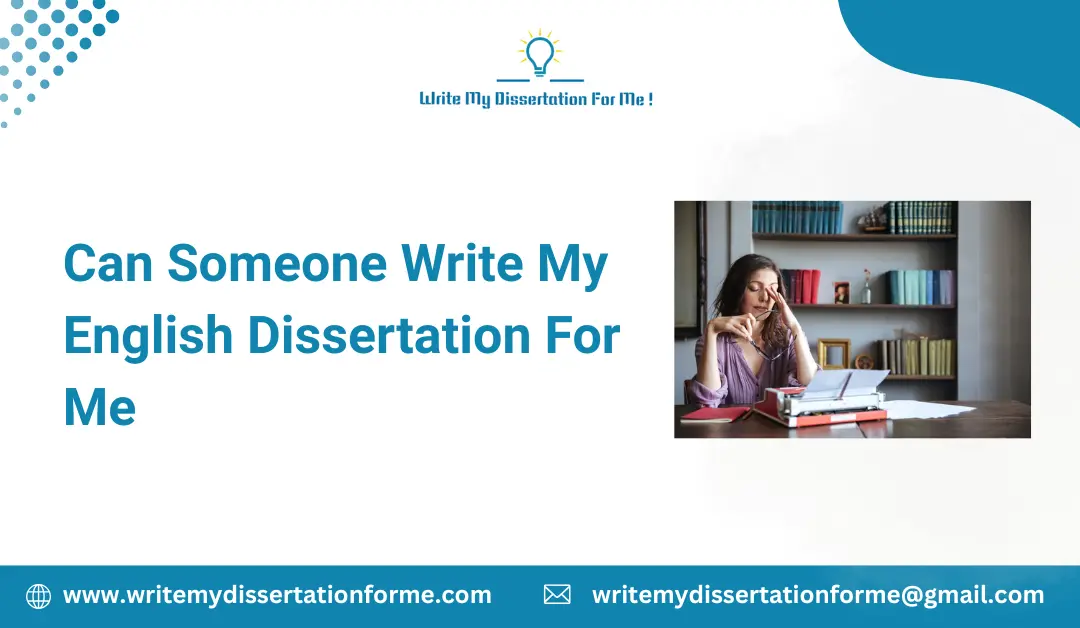 Can Someone Write My English Dissertation For Me