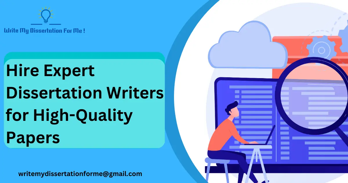 Hire Expert Dissertation Writers for High-Quality Papers