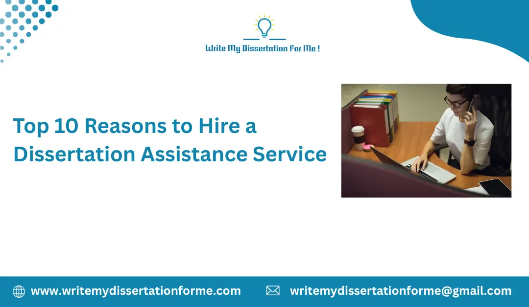 Top 10 Reasons to Hire a Dissertation Assistance Service