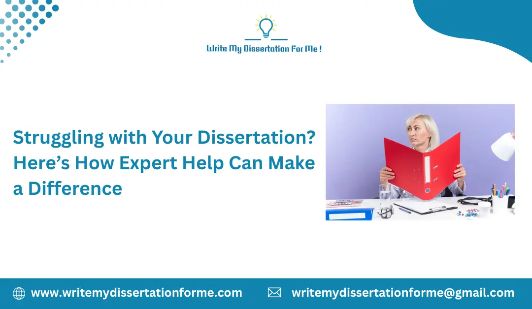 Struggling with Your Dissertation? Here's How Expert Help Can Make a Difference