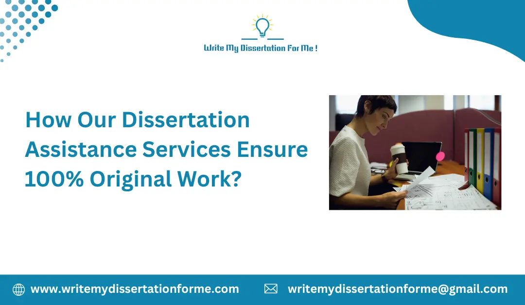 How Our Dissertation Assistance Services Ensure 100% Original Work?