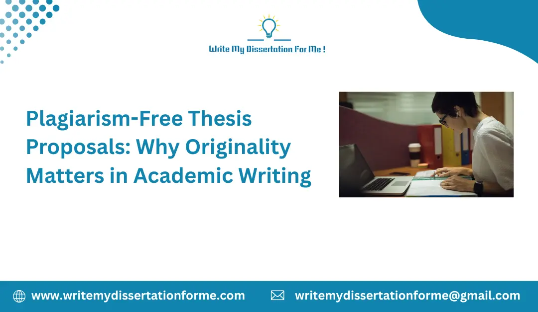 Plagiarism-Free Thesis Proposals: Why Originality Matters in Academic Writing