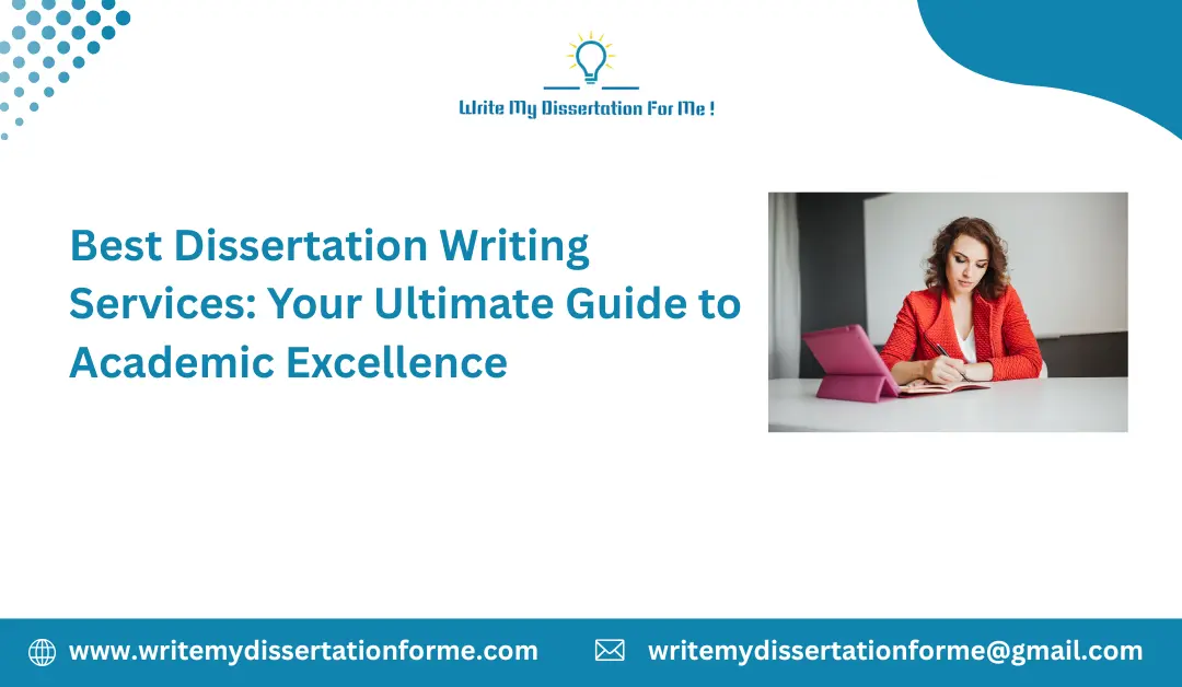 Best Dissertation Writing Services: Your Ultimate Guide to Academic Excellence