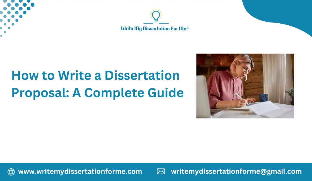 How to Write a Dissertation Proposal: A Complete Guide