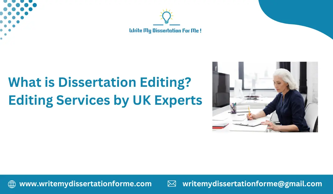 What is Dissertation Editing? Editing Services by UK Experts