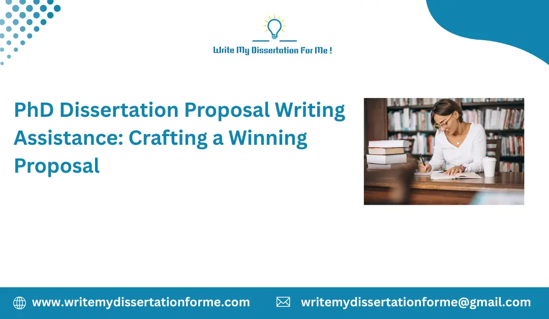 PhD Dissertation Proposal Writing Assistance: Crafting a Winning Proposal