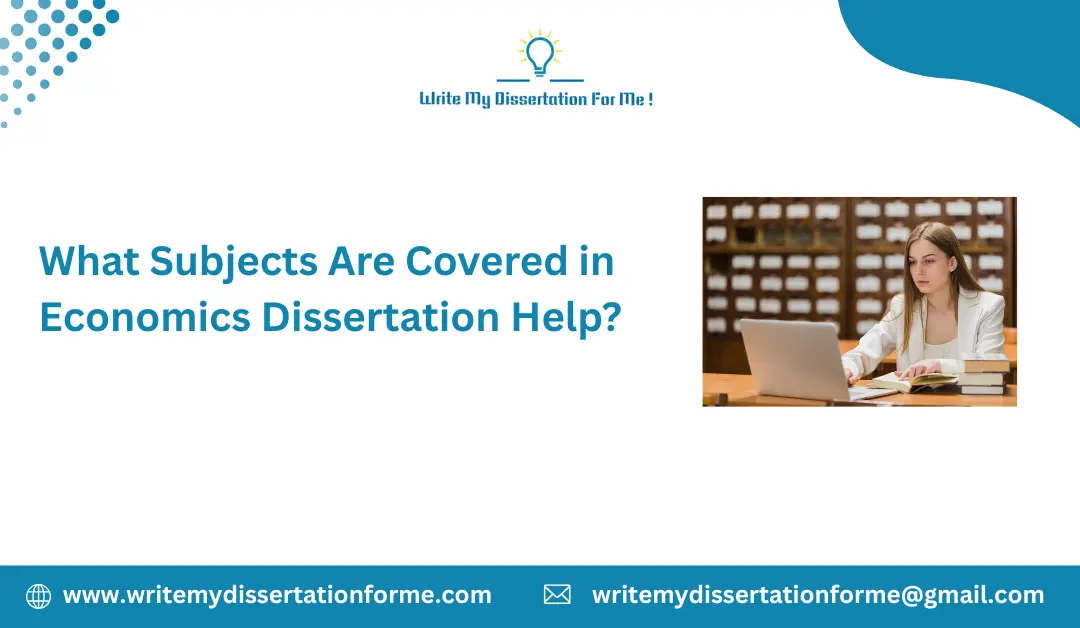 What Subjects Are Covered in Economics Dissertation Help?