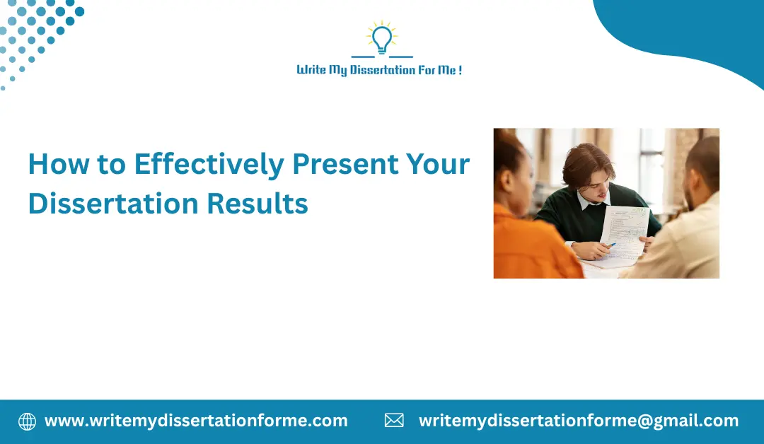 How to Effectively Present Your Dissertation Results