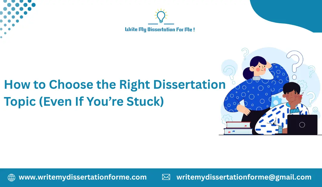 How to Choose the Right Dissertation Topic (Even If You’re Stuck)
