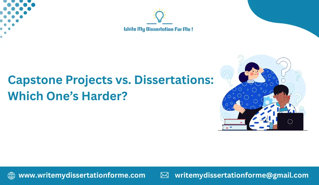 Capstone Projects vs. Dissertations: Which One’s Harder?