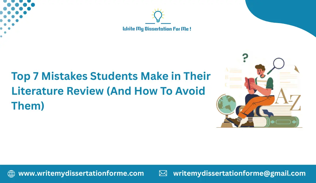 Top 7 Mistakes Students Make in Their Literature Review (And How To Avoid Them)