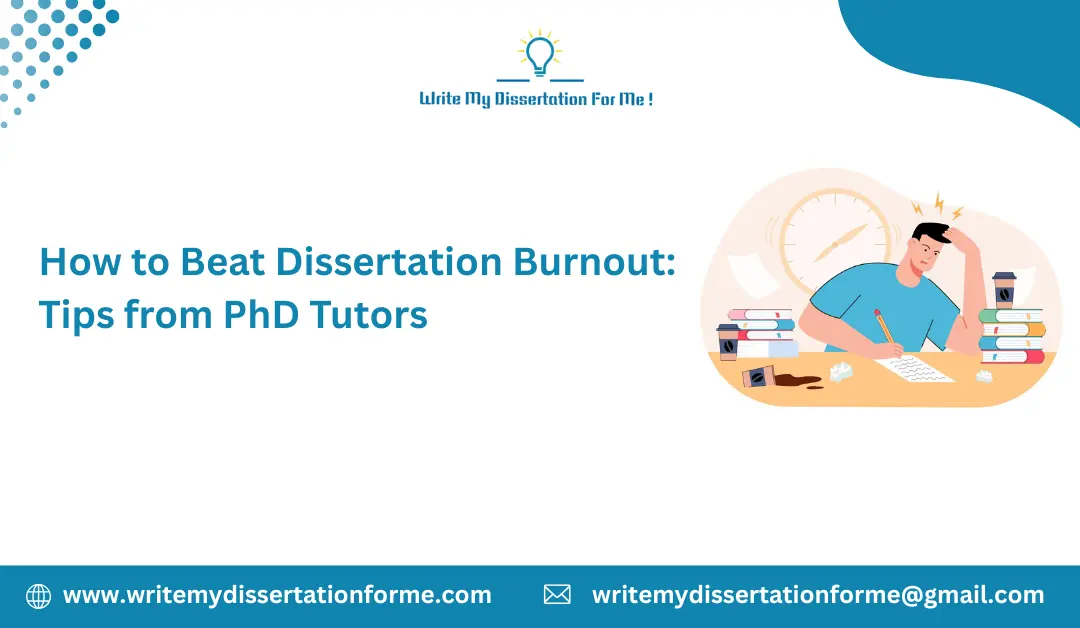 How to Beat Dissertation Burnout: Tips from PhD Tutors