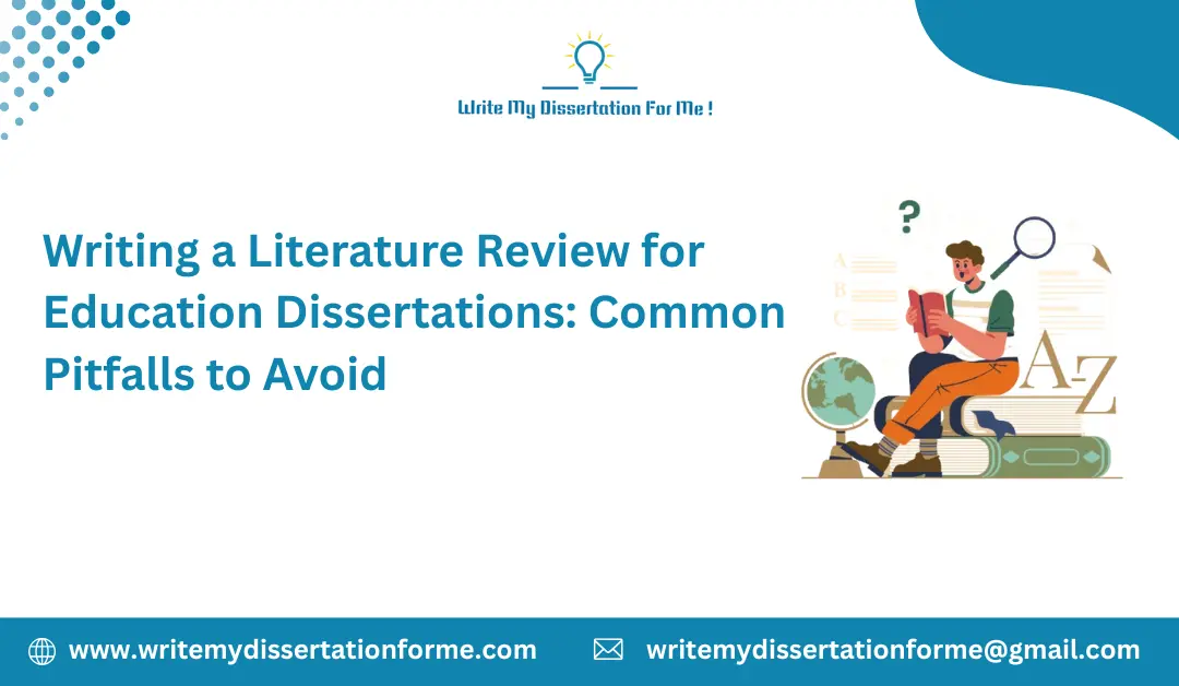 Writing a Literature Review for Education Dissertations: Common Pitfalls to Avoid