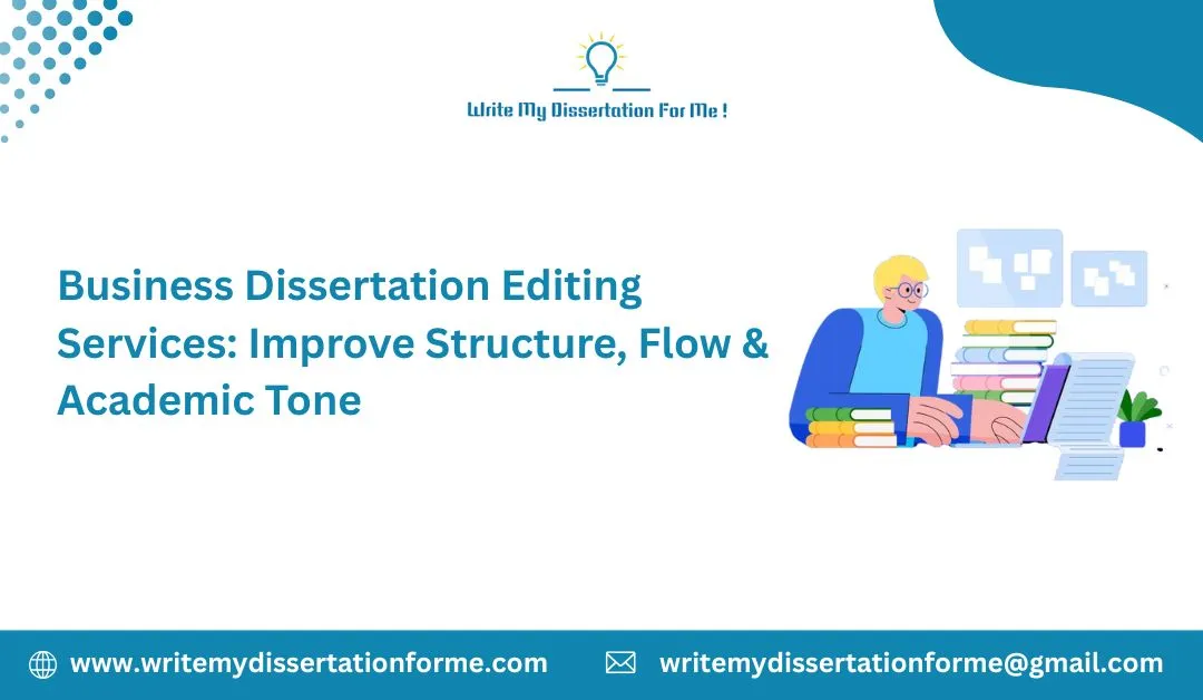 Business Dissertation Editing Services: Improve Structure, Flow & Academic Tone