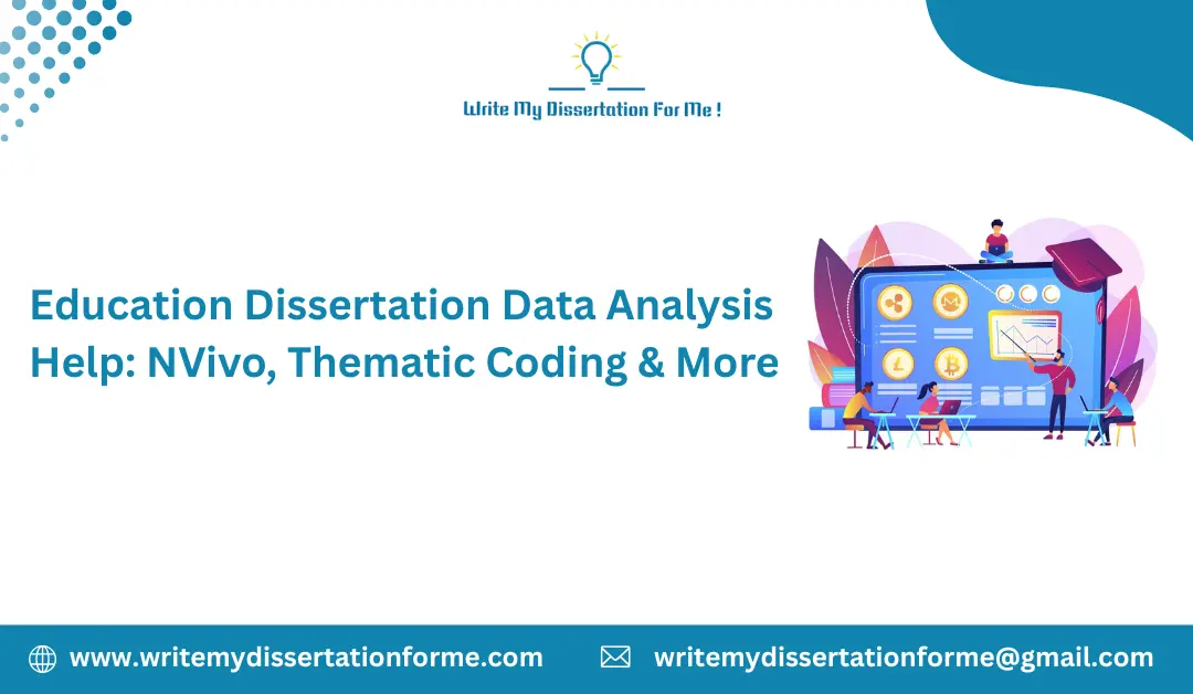 Education Dissertation Data Analysis Help: NVivo, Thematic Coding & More