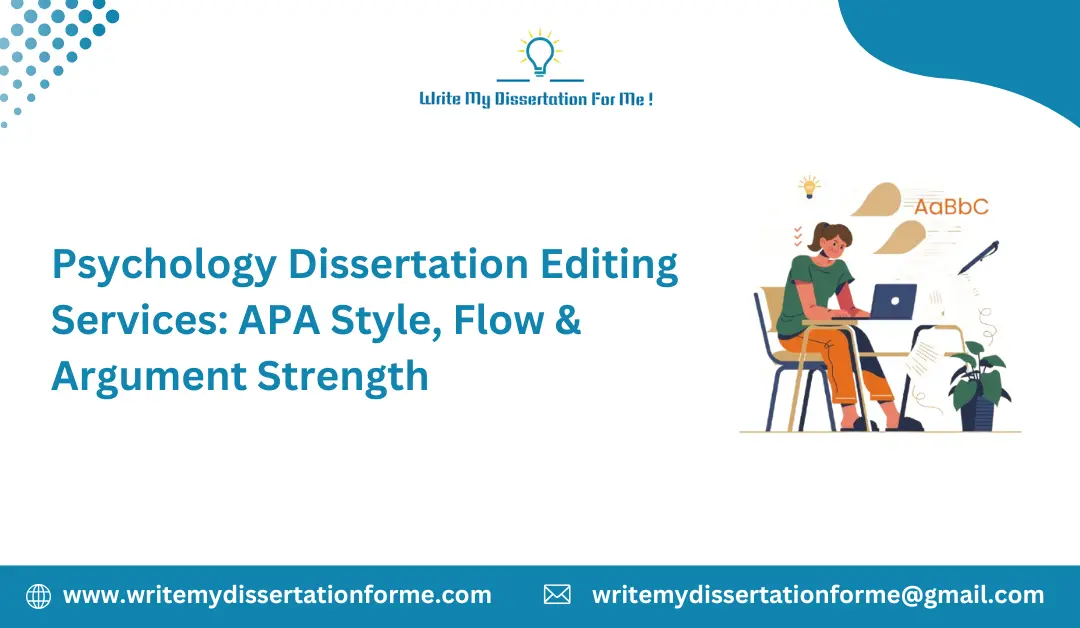 Psychology Dissertation Editing Services: APA Style, Flow & Argument Strength