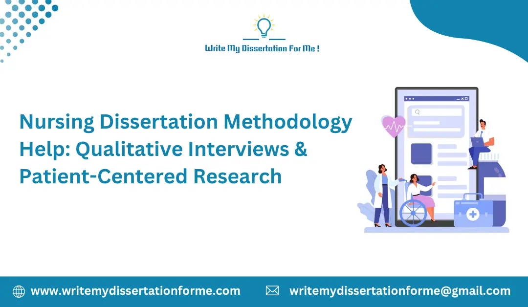 Nursing Dissertation Methodology Help: Qualitative Interviews & Patient-Centered Research