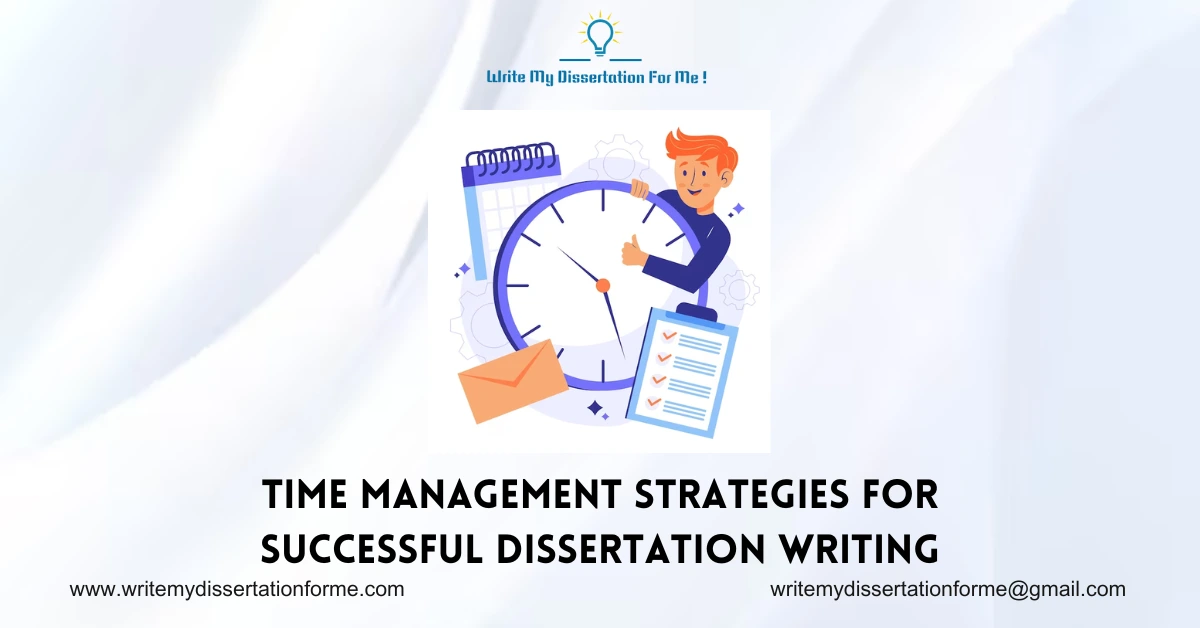 Time Management Strategies for Successful Dissertation Writing