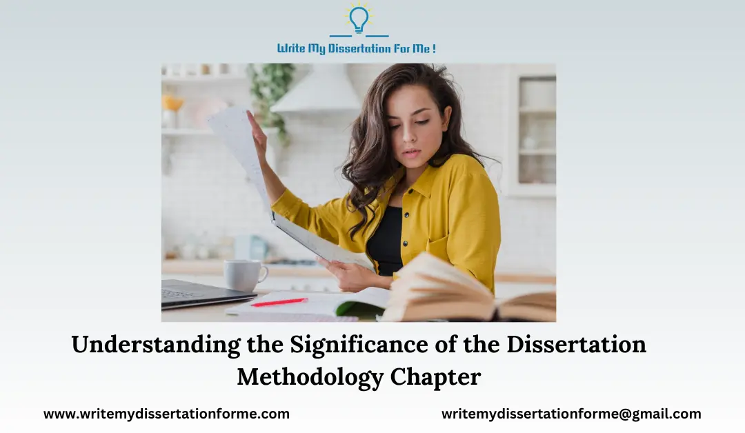Understanding the Significance of the Dissertation Methodology Chapter