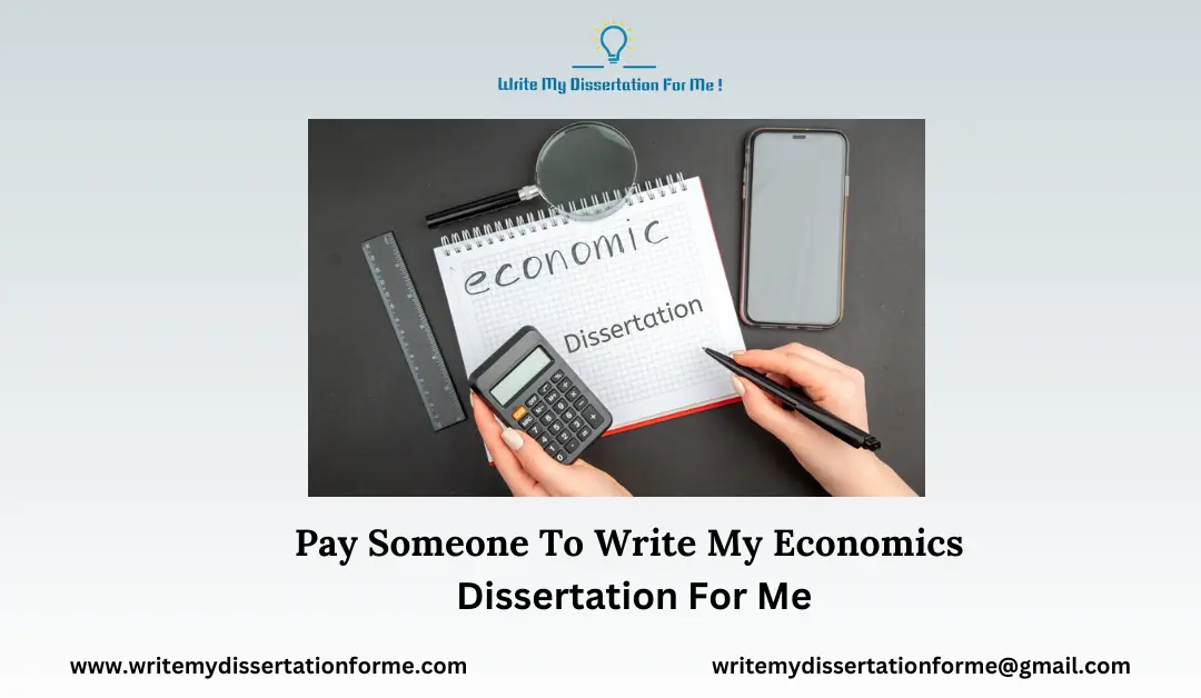Pay Someone To Write My Economics Dissertation For Me