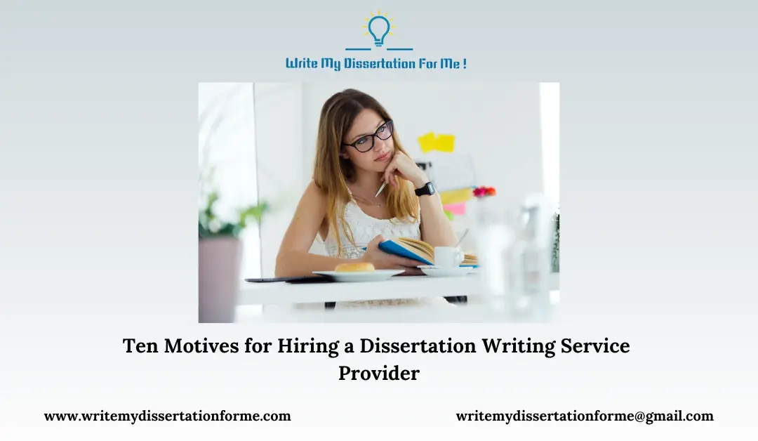 Ten Motives for Hiring a Dissertation Writing Service Provider