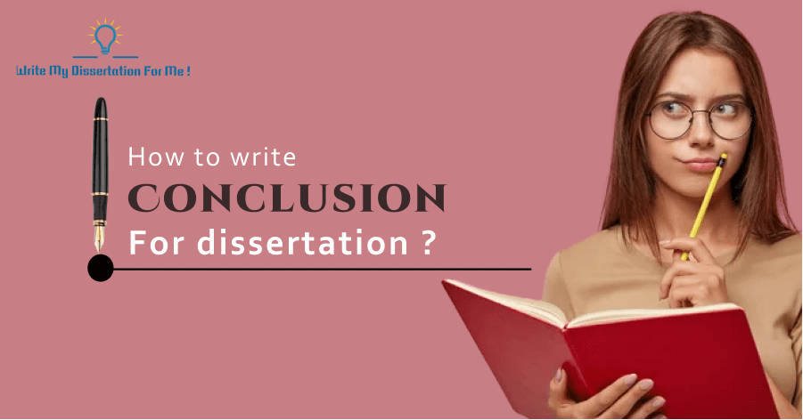How to Write a Conclusion for a Dissertation